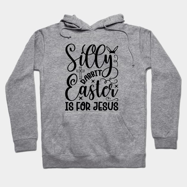 silly rabbit easter is for jesus Hoodie by kakimonkey